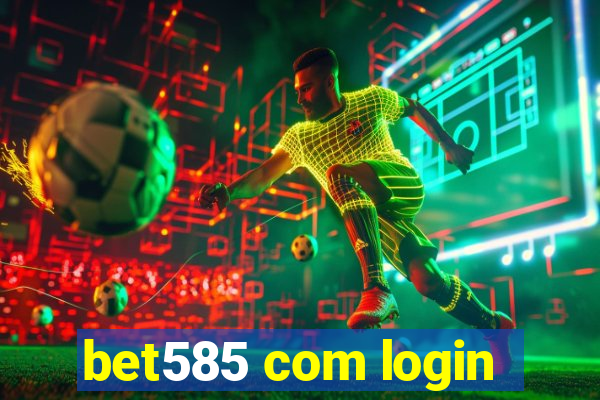 bet585 com login